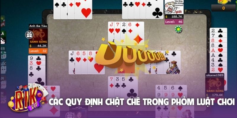 Các quy định chặt chẽ trong phỏm luật chơi