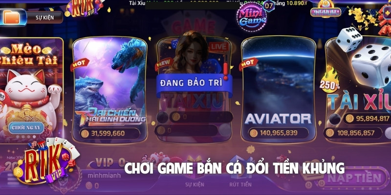Chơi game bắn cá đổi tiền khủng