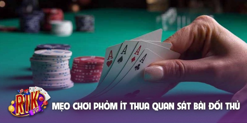 Mẹo chơi Phỏm ít thua quan sát bài đối thủ