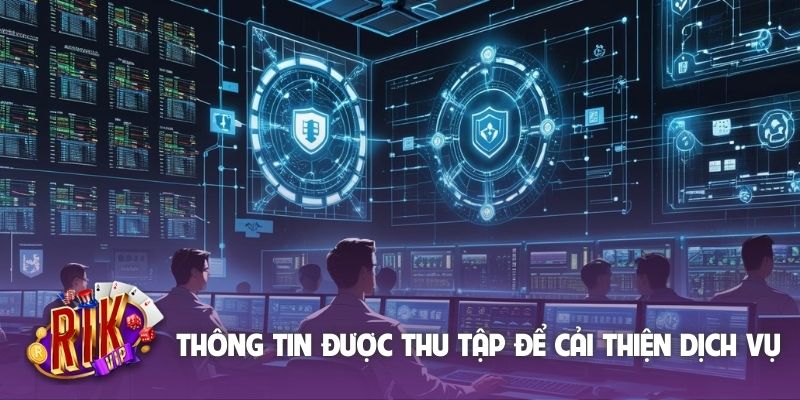 Thông tin được thu tập để cải thiện dịch vụ